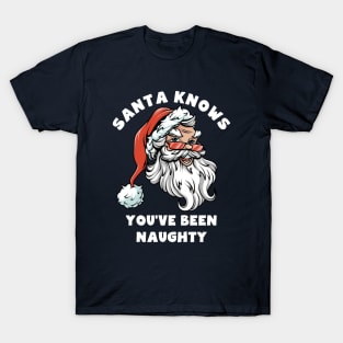 Santa Knows You've Been Naughty T-Shirt